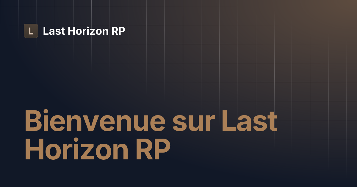 Bienvenue sur Last Horizon RP | Last Horizon RP